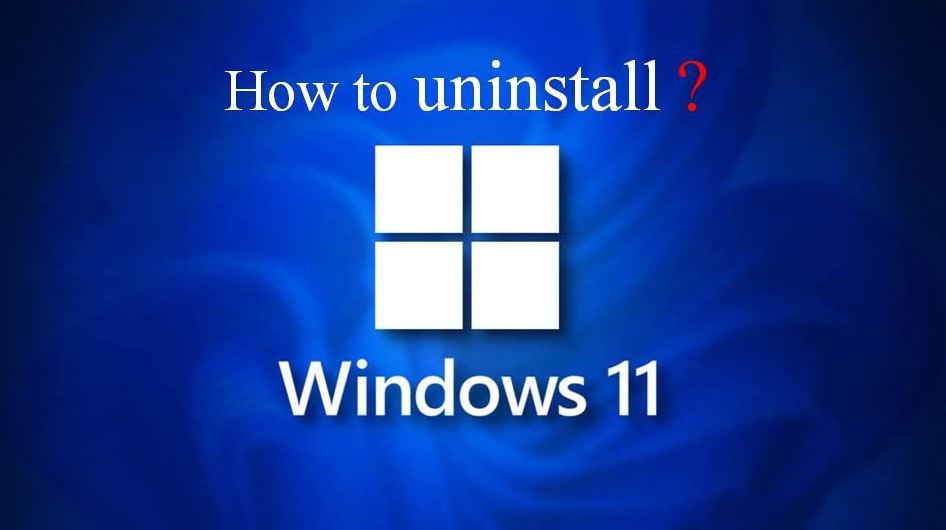 How to uninstall Window 11