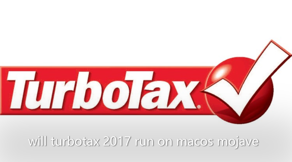will-turbotax-2017-run-on-macos-mojave